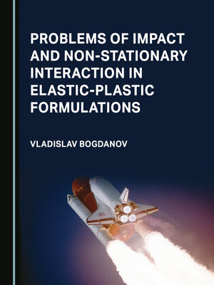 cover image of Problems of Impact and Non-Stationary Interaction in Elastic-Plastic Formulations